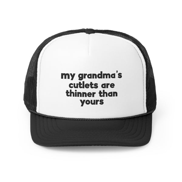 My Grandmother's Cutlets Are Thinner Trucker Cap