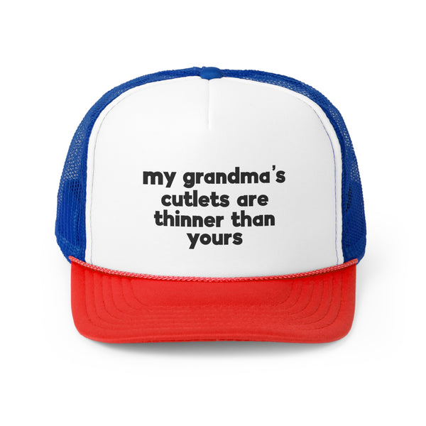 My Grandmother's Cutlets Are Thinner Trucker Cap